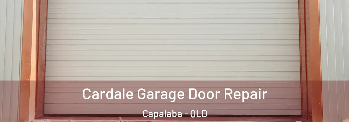 Cardale Garage Door Repair Capalaba - QLD