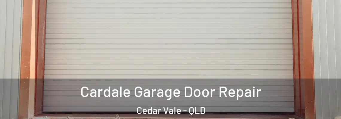  Cardale Garage Door Repair Cedar Vale - QLD