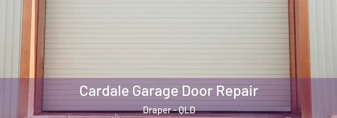 Cardale Garage Door Repair Draper - QLD