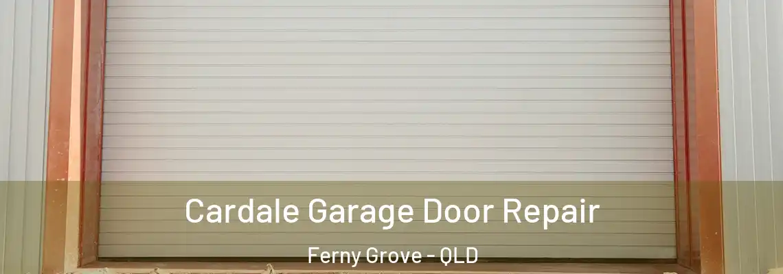 Cardale Garage Door Repair Ferny Grove - QLD