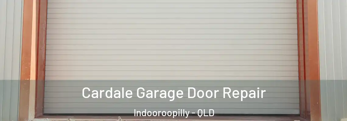 Cardale Garage Door Repair Indooroopilly - QLD