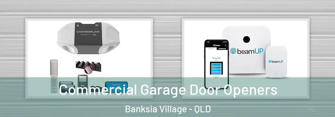 Commercial Garage Door Openers Banksia Village - QLD