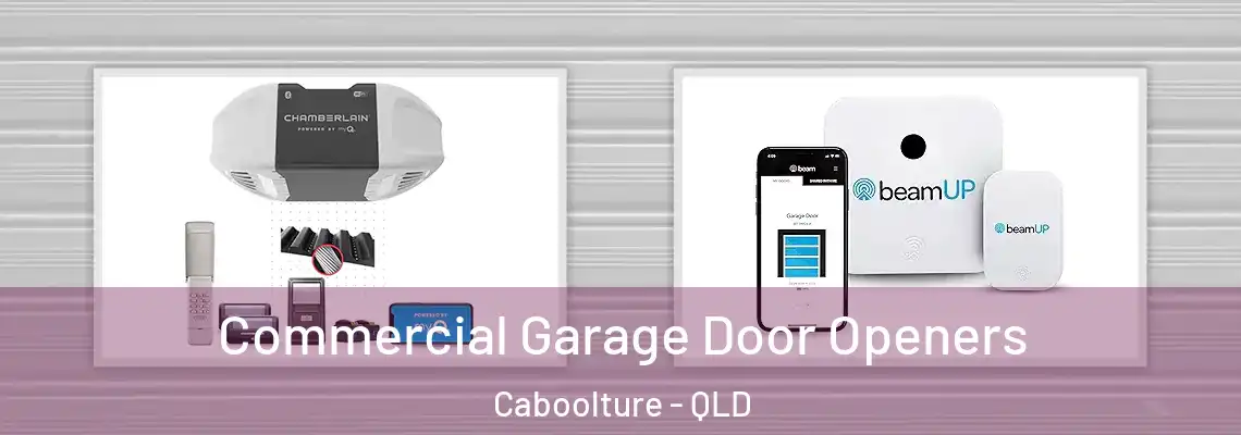 Commercial Garage Door Openers Caboolture - QLD