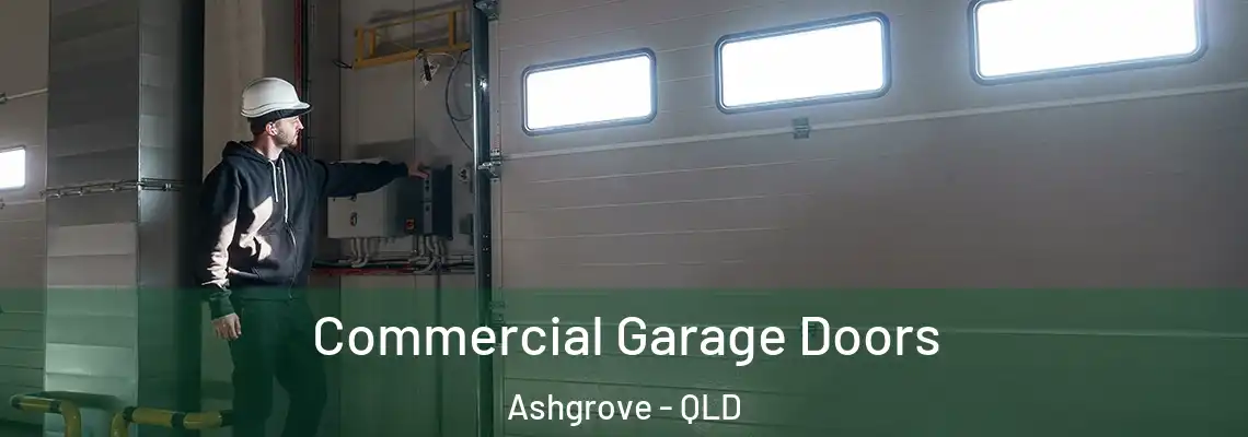 Commercial Garage Doors Ashgrove - QLD