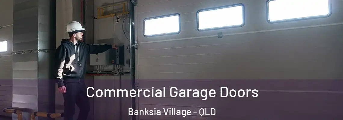  Commercial Garage Doors Banksia Village - QLD