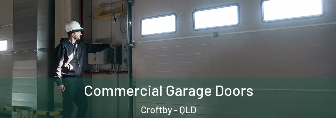Commercial Garage Doors Croftby - QLD