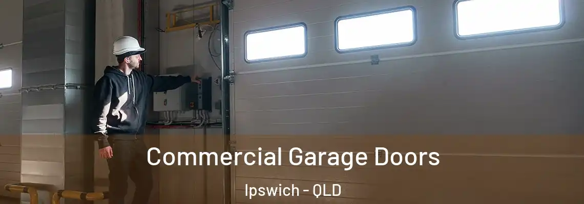 Commercial Garage Doors Ipswich - QLD