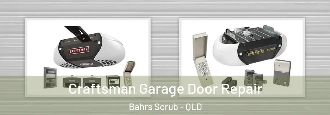 Craftsman Garage Door Repair Bahrs Scrub - QLD