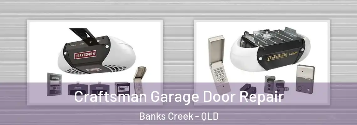Craftsman Garage Door Repair Banks Creek - QLD