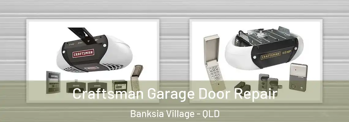 Craftsman Garage Door Repair Banksia Village - QLD