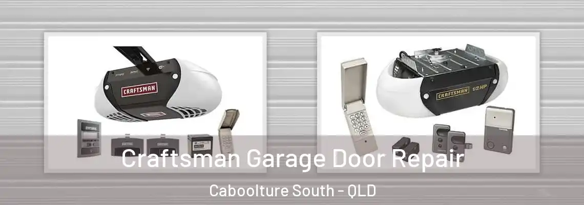 Craftsman Garage Door Repair Caboolture South - QLD