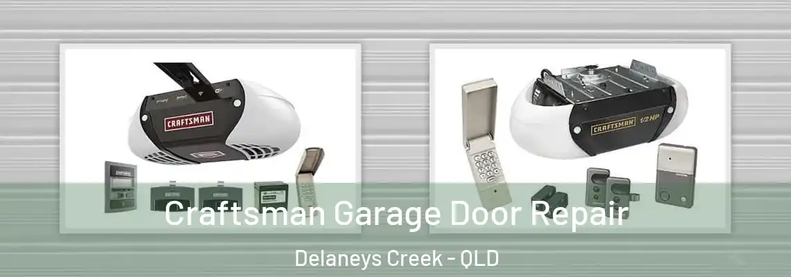  Craftsman Garage Door Repair Delaneys Creek - QLD