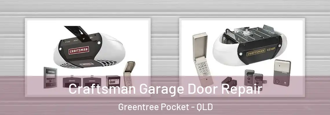 Craftsman Garage Door Repair Greentree Pocket - QLD