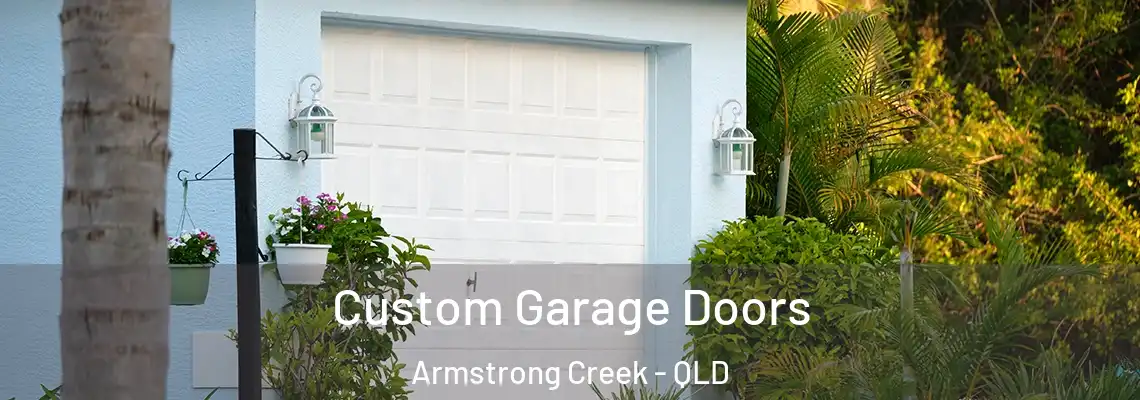  Custom Garage Doors Armstrong Creek - QLD