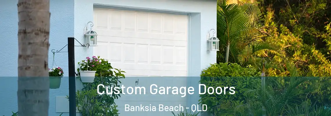 Custom Garage Doors Banksia Beach - QLD