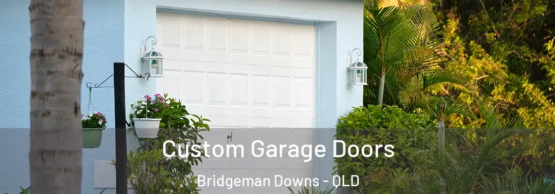 Custom Garage Doors Bridgeman Downs - QLD