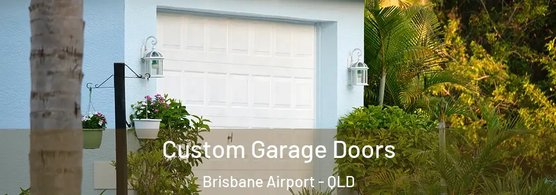 Custom Garage Doors Brisbane Airport - QLD