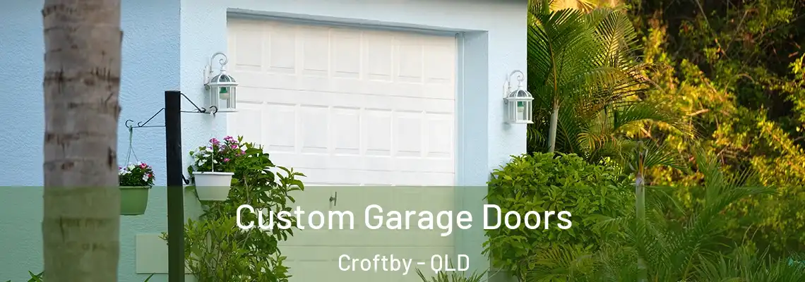 Custom Garage Doors Croftby - QLD