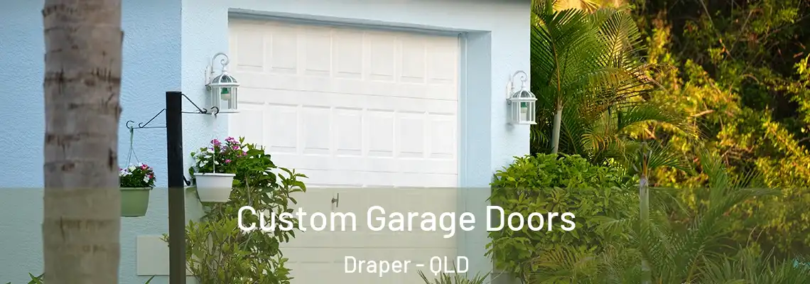  Custom Garage Doors Draper - QLD
