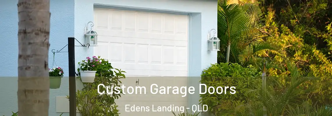  Custom Garage Doors Edens Landing - QLD