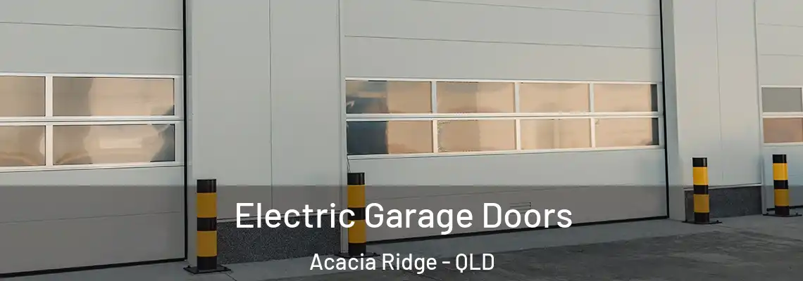  Electric Garage Doors Acacia Ridge - QLD