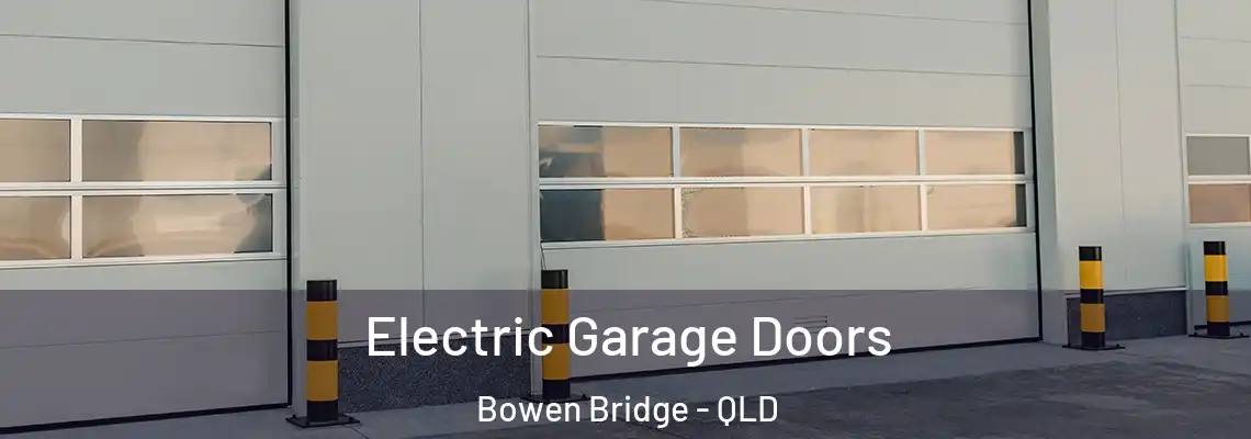  Electric Garage Doors Bowen Bridge - QLD
