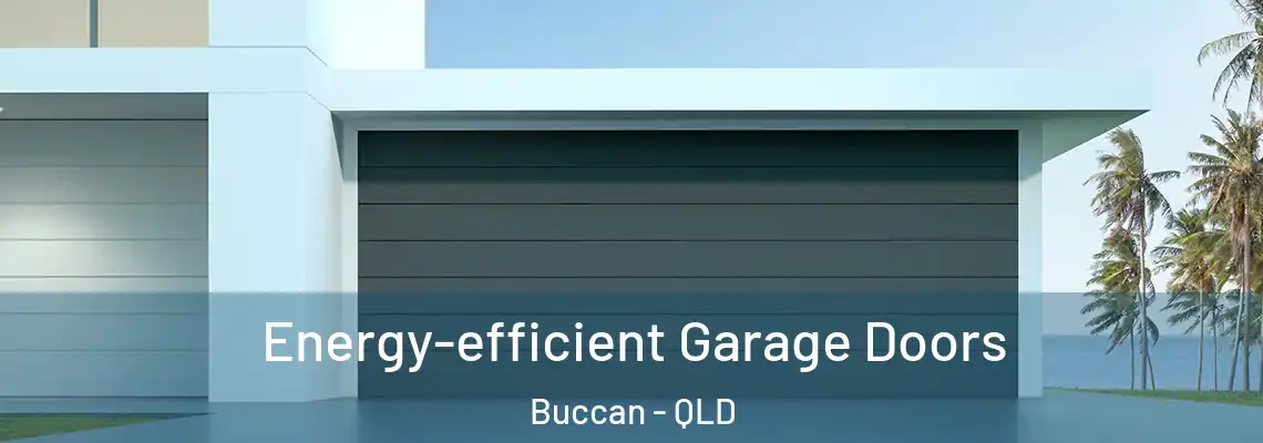 Energy-efficient Garage Doors Buccan - QLD