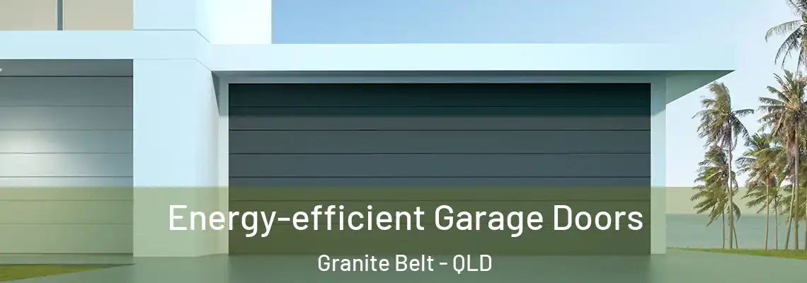 Energy-efficient Garage Doors Granite Belt - QLD