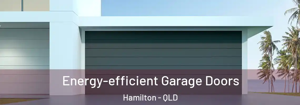 Energy-efficient Garage Doors Hamilton - QLD
