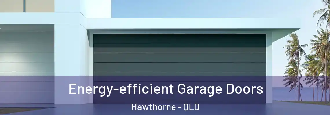 Energy-efficient Garage Doors Hawthorne - QLD