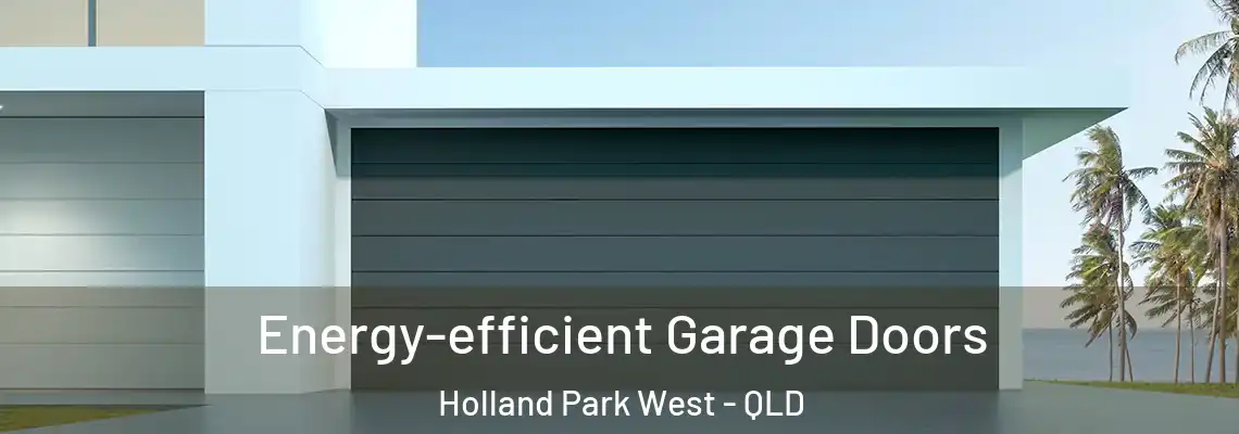 Energy-efficient Garage Doors Holland Park West - QLD