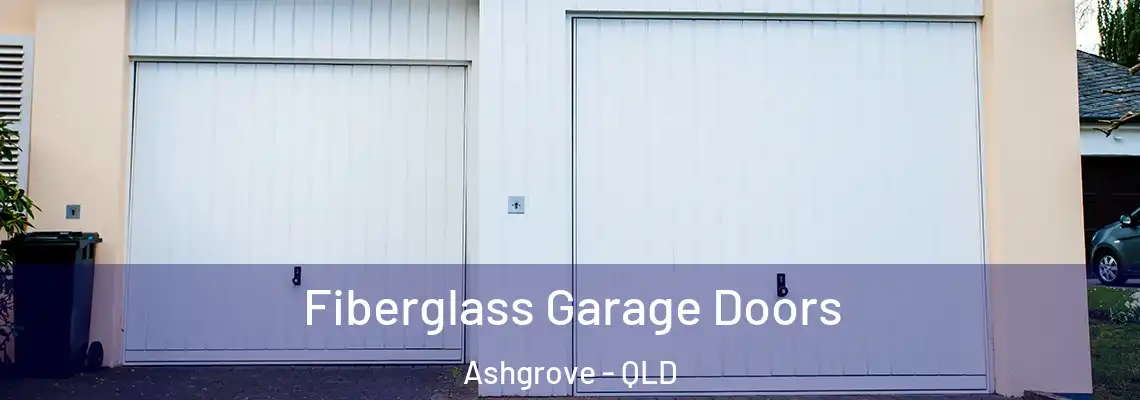 Fiberglass Garage Doors Ashgrove - QLD