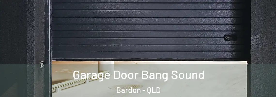  Garage Door Bang Sound Bardon - QLD