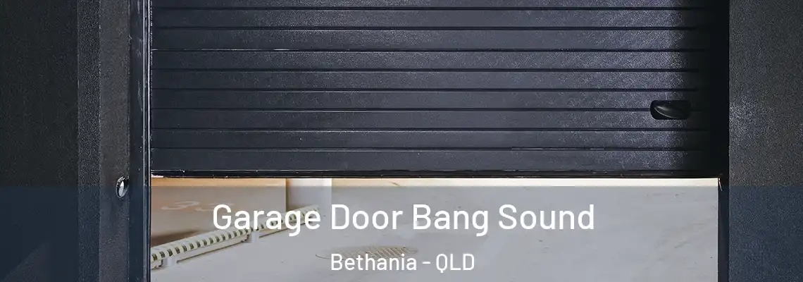  Garage Door Bang Sound Bethania - QLD
