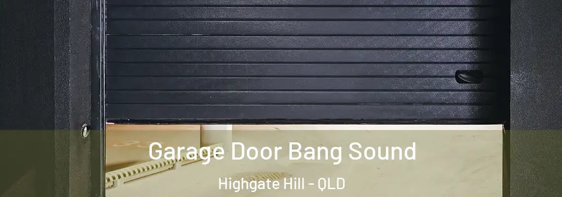  Garage Door Bang Sound Highgate Hill - QLD