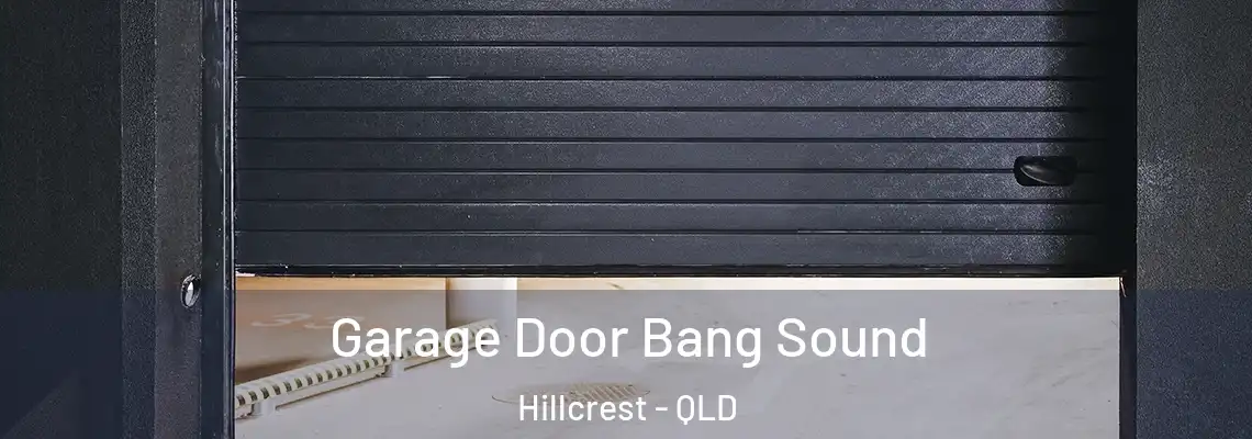 Garage Door Bang Sound Hillcrest - QLD