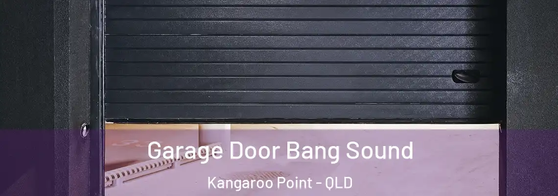 Garage Door Bang Sound Kangaroo Point - QLD