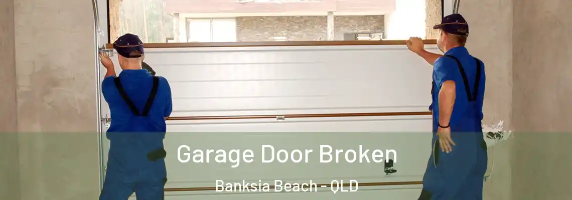  Garage Door Broken Banksia Beach - QLD
