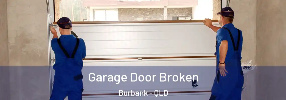  Garage Door Broken Burbank - QLD