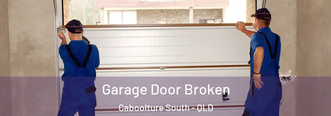  Garage Door Broken Caboolture South - QLD