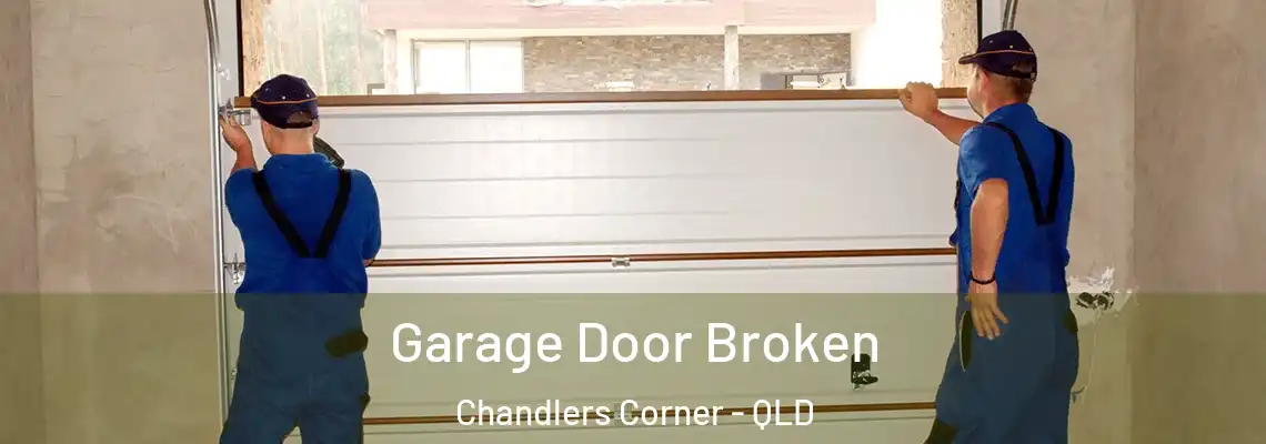 Garage Door Broken Chandlers Corner - QLD