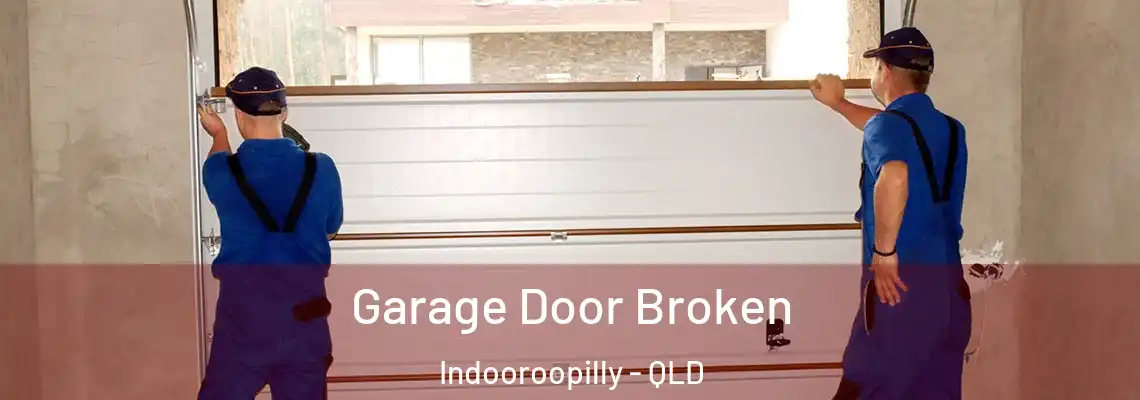 Garage Door Broken Indooroopilly - QLD
