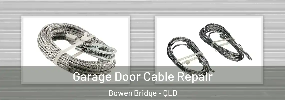 Garage Door Cable Repair Bowen Bridge - QLD