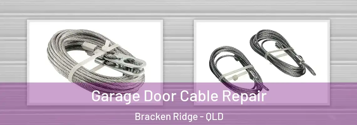 Garage Door Cable Repair Bracken Ridge - QLD