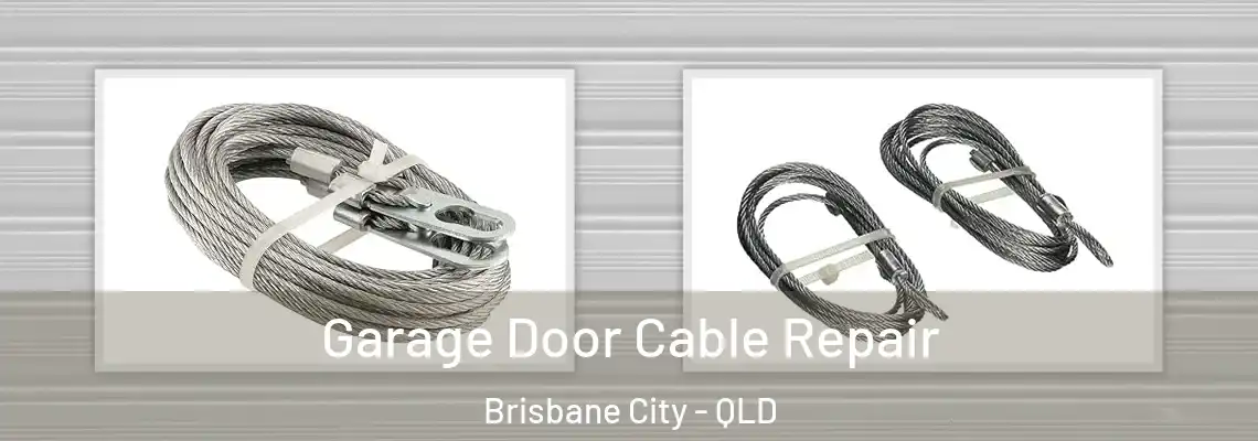Garage Door Cable Repair Brisbane City - QLD