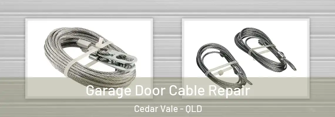 Garage Door Cable Repair Cedar Vale - QLD