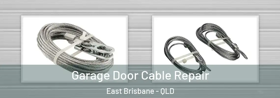 Garage Door Cable Repair East Brisbane - QLD