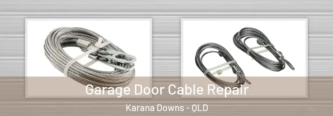 Garage Door Cable Repair Karana Downs - QLD