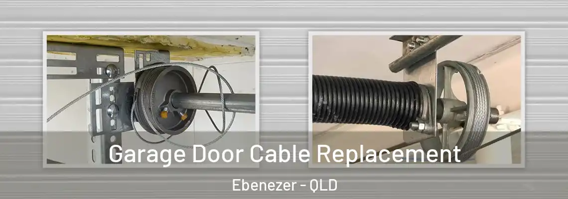 Garage Door Cable Replacement Ebenezer - QLD