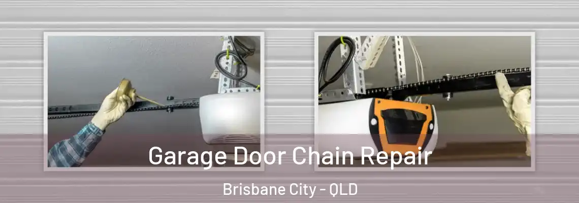 Garage Door Chain Repair Brisbane City - QLD